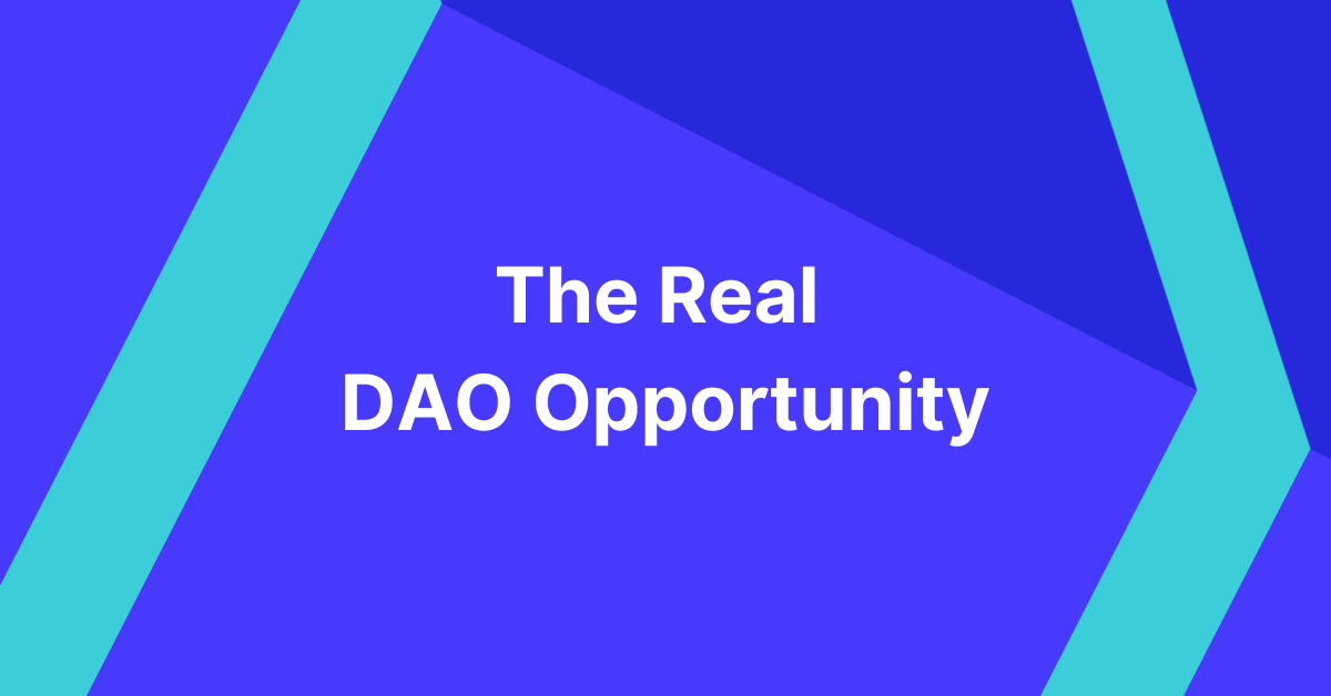 Featured image for The real DAO opportunity