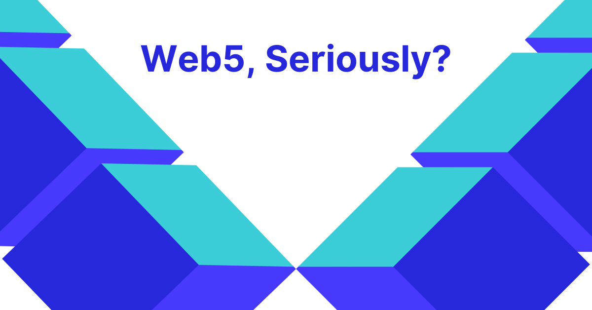 Featured image for Web5, seriously?