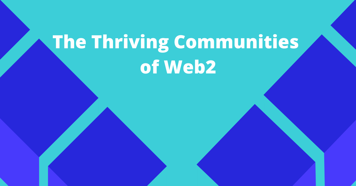 Featured image for The thriving communities of Web2