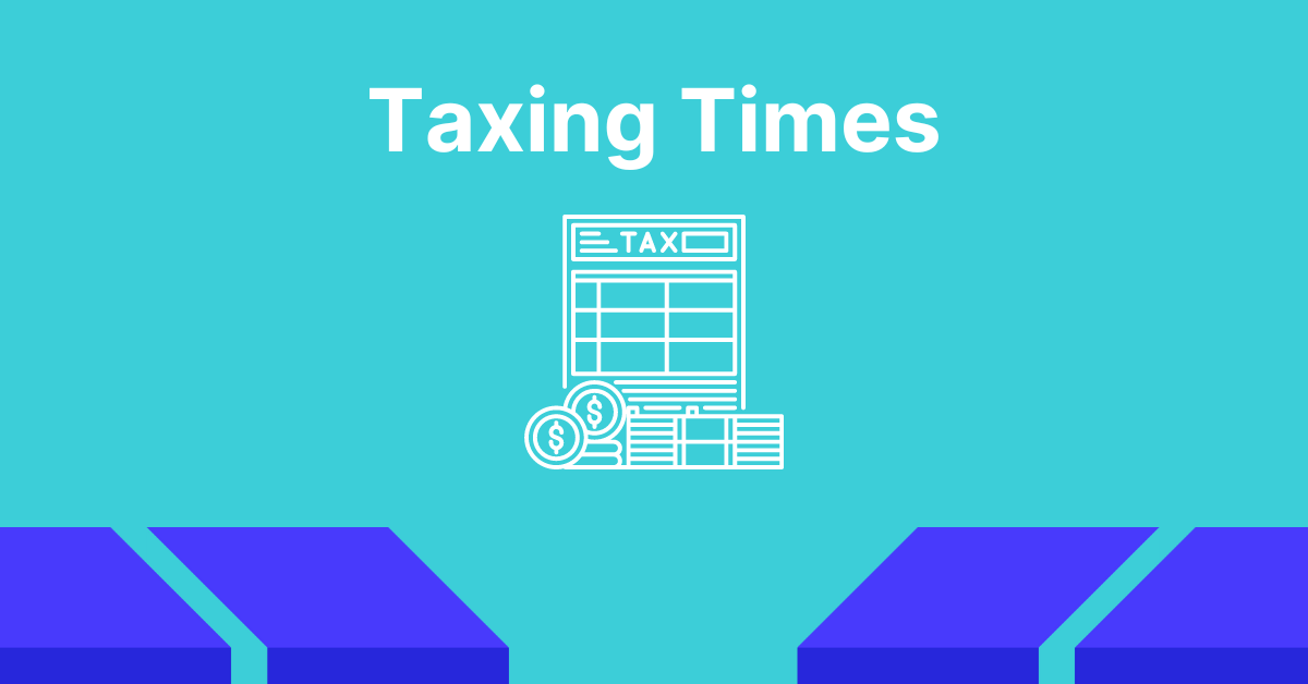 Featured image for Taxing times