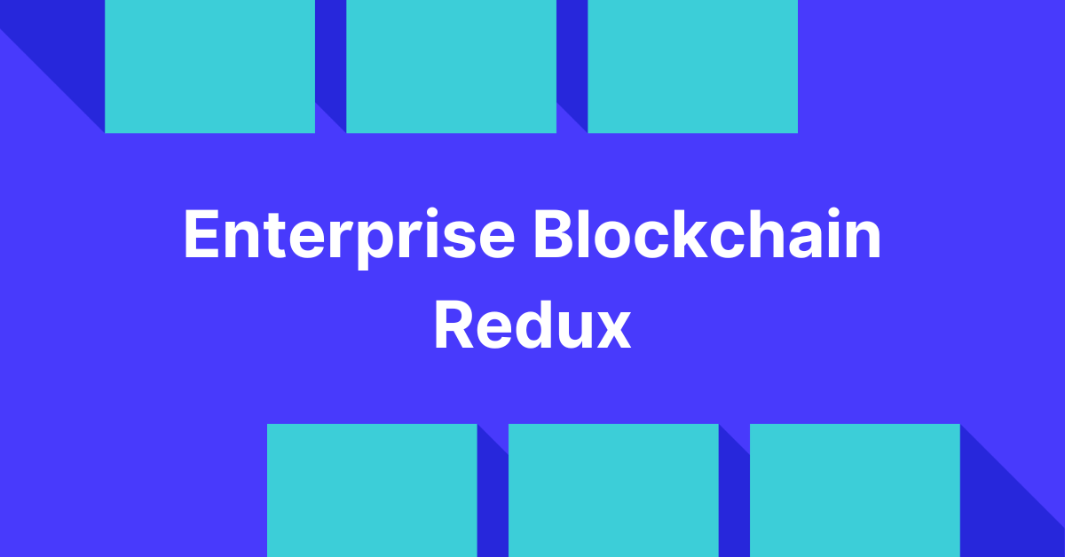 Featured image for Enterprise Blockchain Redux
